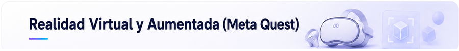 Realidad Virtual y Aumentada (Meta Quest)